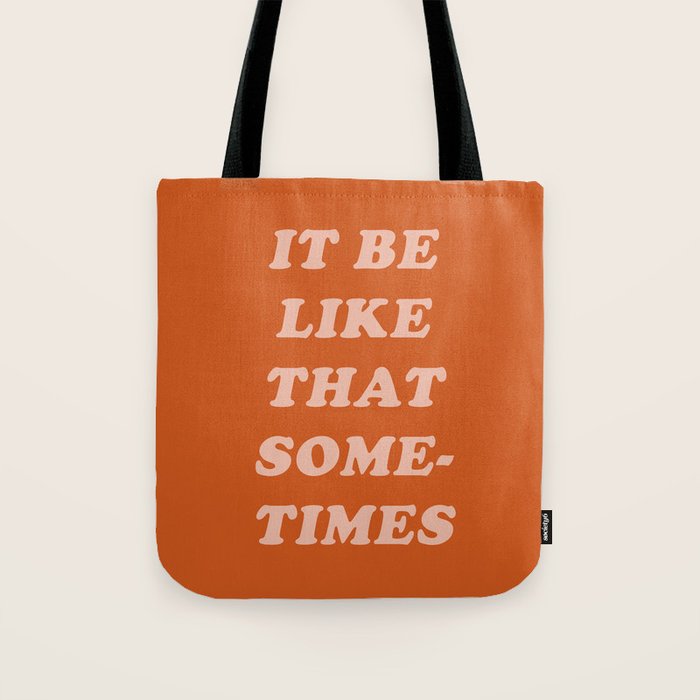 It Be Like That Sometimes Tote Bag Gallery Image 1
