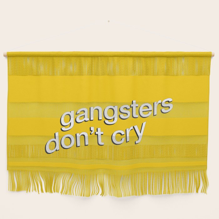 Gangsters Don't Cry Wall Hanging Gallery Image 1