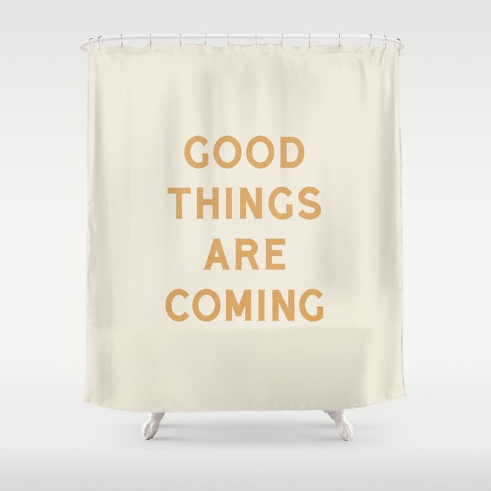 Good Things Are Coming Shower Curtain Gallery Image 1