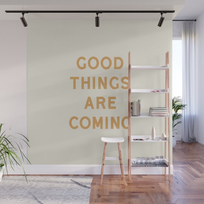 Good Things Are Coming Wall Mural Gallery Image 1