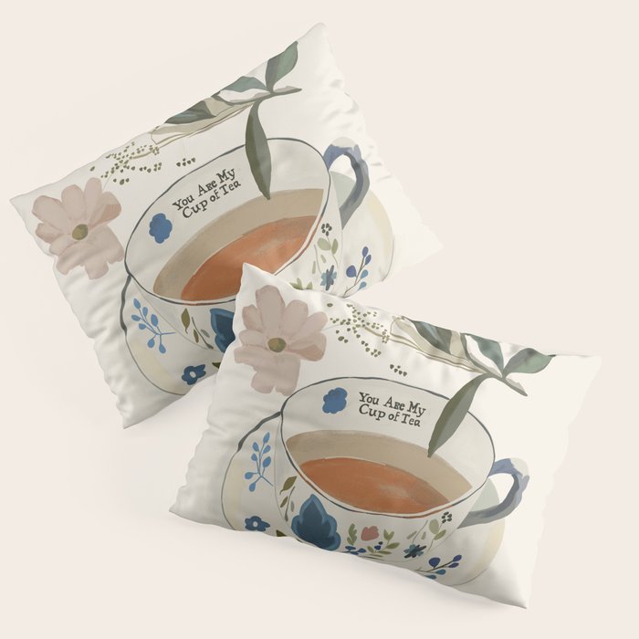 You are My Cup of Tea 4 Pillow Sham Gallery Image 1