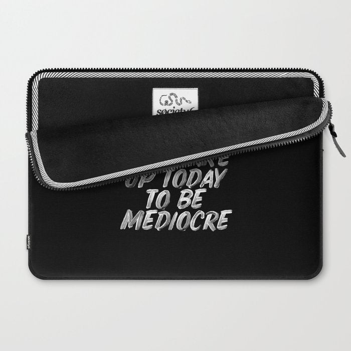 You Did Not Wake Up Today To Be Mediocre black and white monochrome typography poster design Laptop Sleeve Gallery Image 2