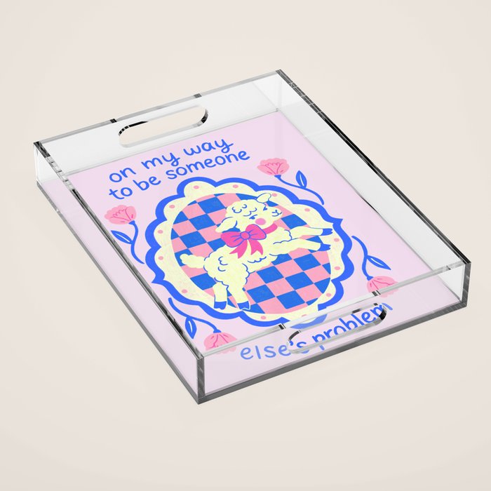 On My Way to Be Someone Else's Problem Acrylic Tray Gallery Image 1