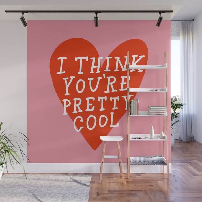 You're Pretty Cool Wall Mural Gallery Image 1