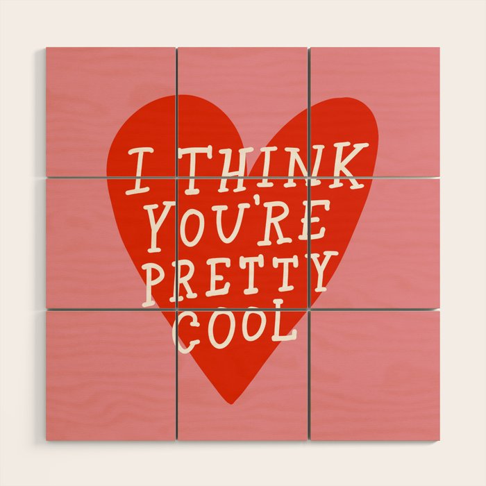 You're Pretty Cool Wood Wall Art Gallery Image 1