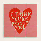 You're Pretty Cool Wood Wall Art Gallery Image 1