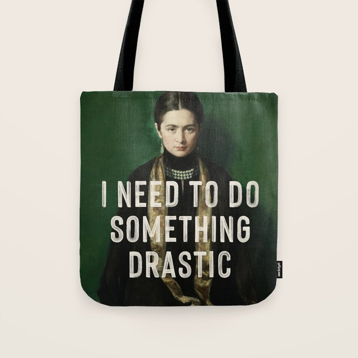 I Need To Do Something Drastic Tote Bag Gallery Image 1