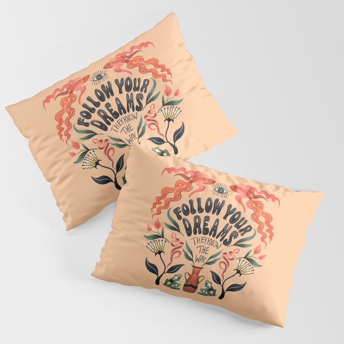 Follow Your Dreams They Know The Way Pillow Sham Gallery Image 1