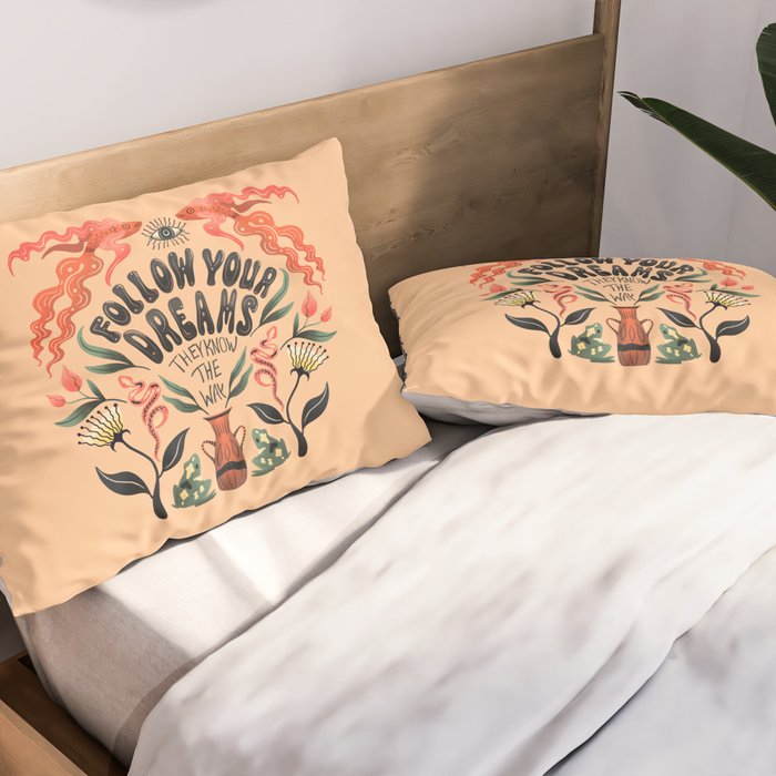 Follow Your Dreams They Know The Way Pillow Sham Gallery Image 2