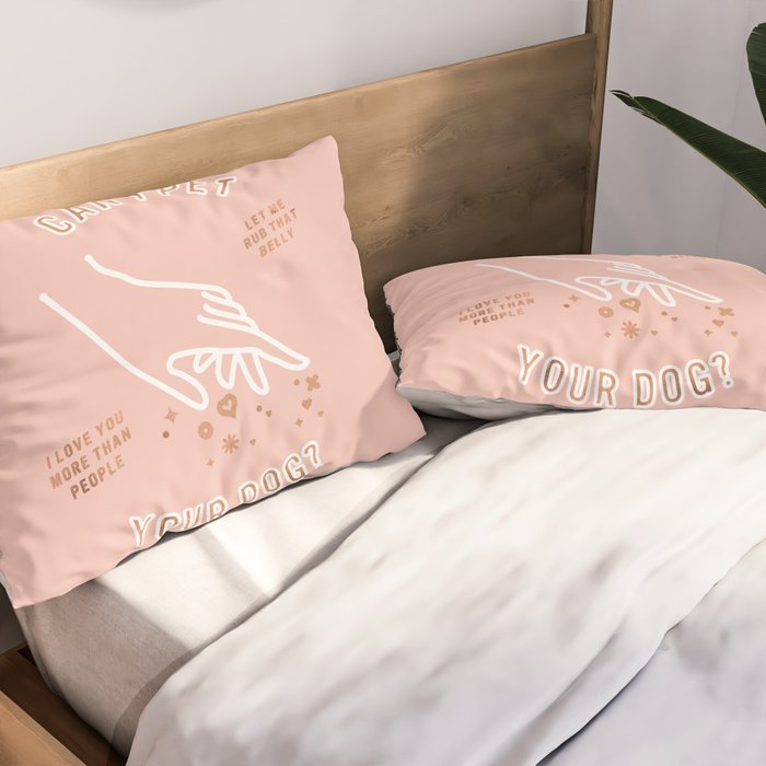 Can I Pet Your Dog - Rose Gold & Blush Palette Pillow Sham Gallery Image 2
