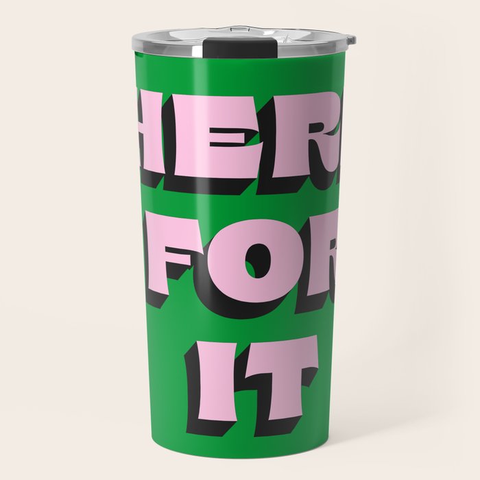 Here For It Travel Mug Gallery Image 1