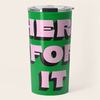 Here For It Travel Mug Gallery Image 1