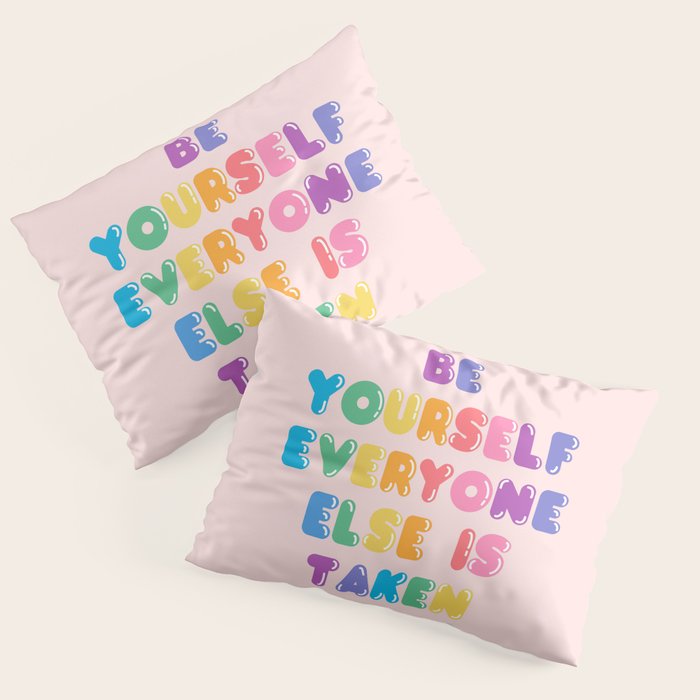 Be Always Yourself Pillow Sham Gallery Image 1