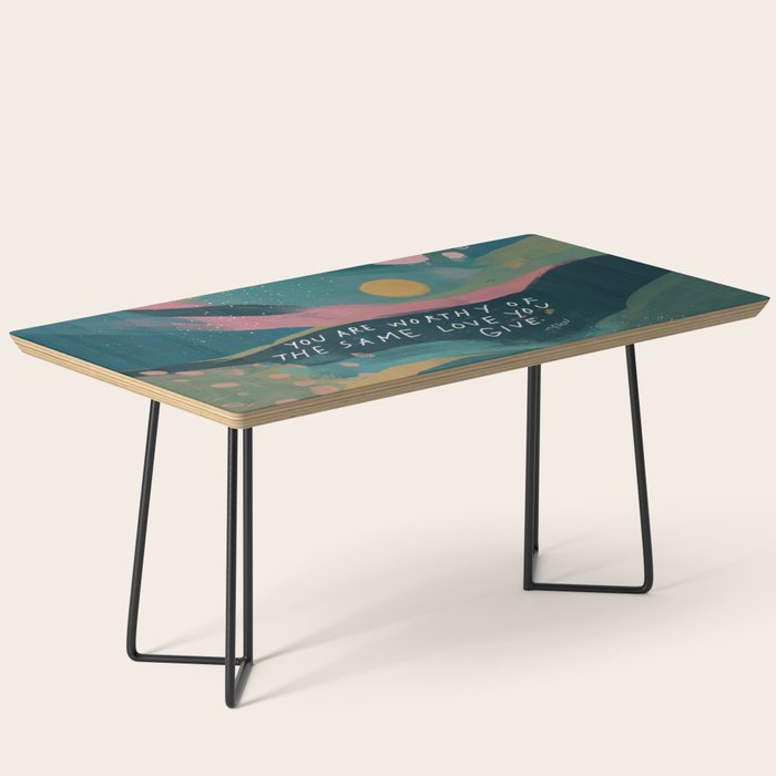 "You Are Worthy Of The Same Love You Give." Coffee Table Gallery Image 1