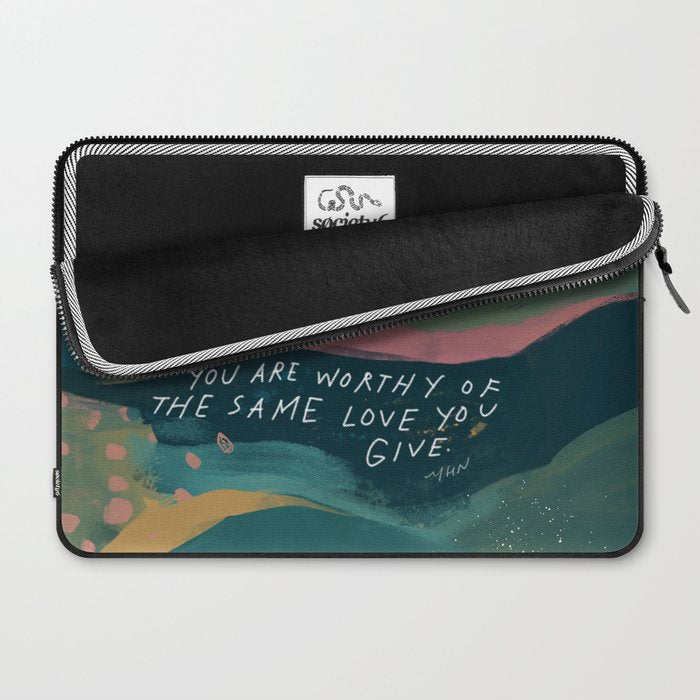 "You Are Worthy Of The Same Love You Give." Laptop Sleeve Gallery Image 2