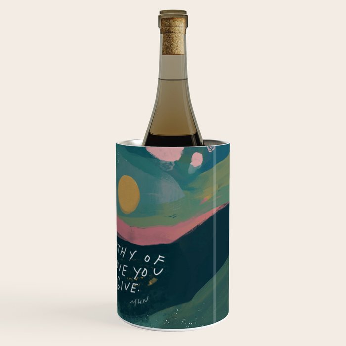 "You Are Worthy Of The Same Love You Give." Wine Chiller Gallery Image 3