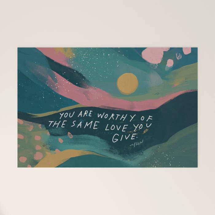 "You Are Worthy Of The Same Love You Give." Welcome Mat Gallery Image 1