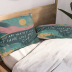 "You Are Worthy Of The Same Love You Give." Pillow Sham Gallery Image 2