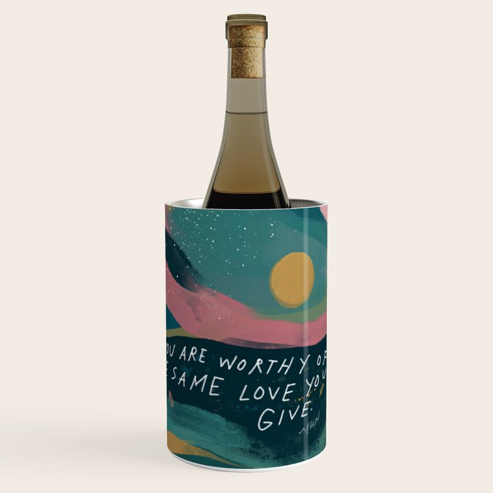 "You Are Worthy Of The Same Love You Give." Wine Chiller Gallery Image 1