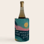 "You Are Worthy Of The Same Love You Give." Wine Chiller Gallery Image 1