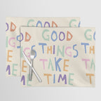 Good things take time Placemat Gallery Image 1