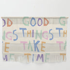 Good things take time Wall Hanging Gallery Image 1