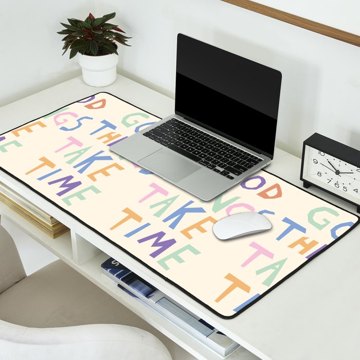 Good things take time Desk Mat Gallery Image 2