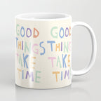 Good things take time Coffee Mug Gallery Image 1