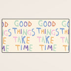 Good things take time Desk Mat Gallery Image 3