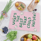 What's The Best That Could Happen in Green and Pink Cutting Board Gallery Image 2