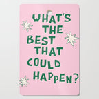 What's The Best That Could Happen in Green and Pink Cutting Board Gallery Image 1