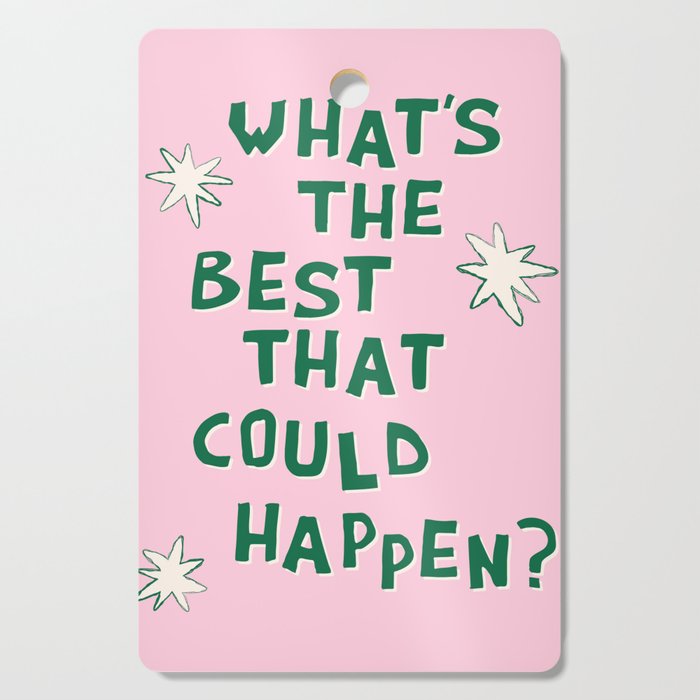 What's The Best That Could Happen in Green and Pink Cutting Board Gallery Image 1