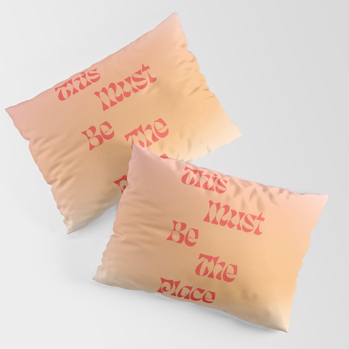 This Must Be The Place: Gradient Edition Pillow Sham Gallery Image 3