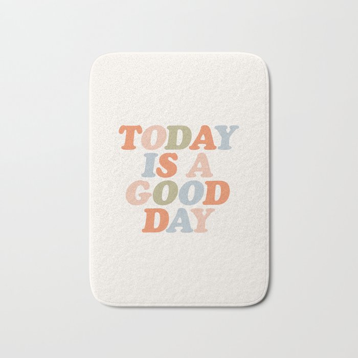 TODAY IS A GOOD DAY peach pink green blue yellow motivational typography inspirational quote decor Bath Mat Gallery Image 1