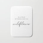 In a field of roses she is a wildflower Bath Mat Gallery Image 1