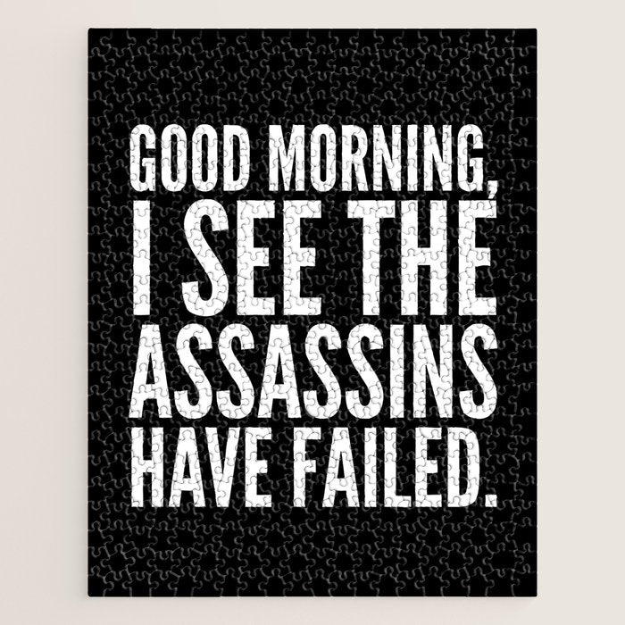 Good morning, I see the assassins have failed. (Black) Jigsaw Puzzle Gallery Image 1