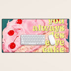 You Always Deserve Cake Desk Mat Gallery Image 1