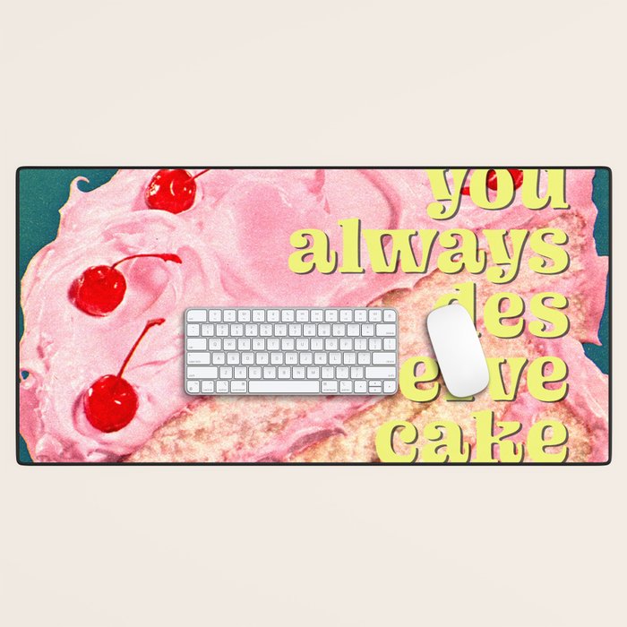 You Always Deserve Cake Desk Mat Gallery Image 1