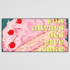 You Always Deserve Cake Desk Mat Gallery Image 3