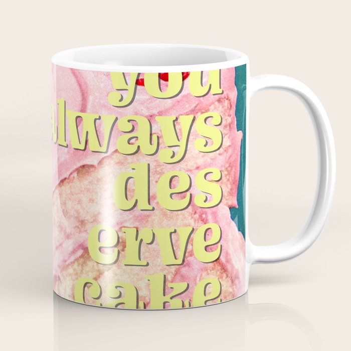 You Always Deserve Cake Coffee Mug Gallery Image 1