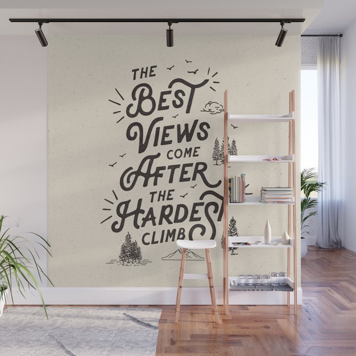 The Best Views Come After The Hardest Climb monochrome typography poster Wall Mural Gallery Image 1