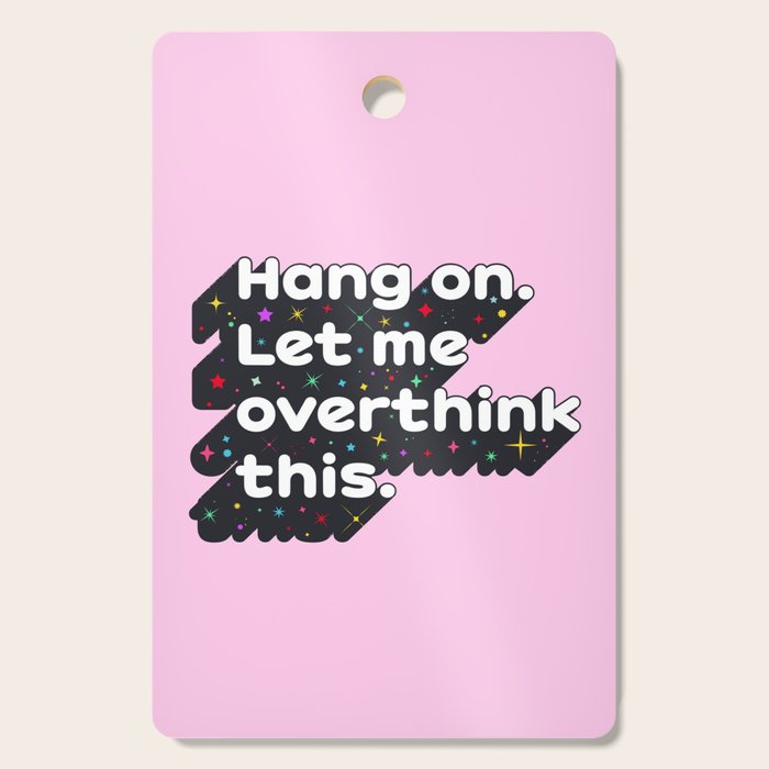 Let Me Overthink This - humorous typography Cutting Board Gallery Image 1
