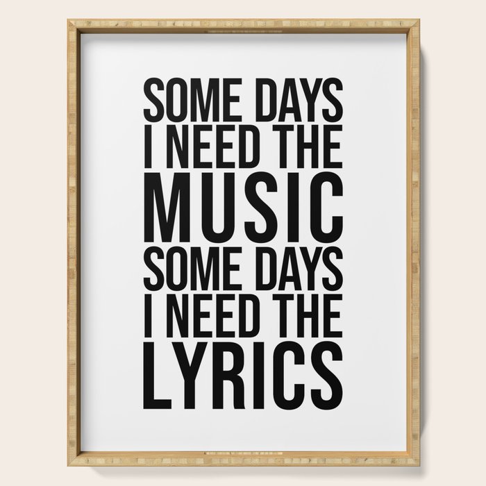 Some Days I Need The Music - Black and White Serving Tray Gallery Image 1