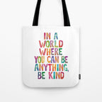 In a World Where You Can Be Anything Be Kind Tote Bag Gallery Image 1