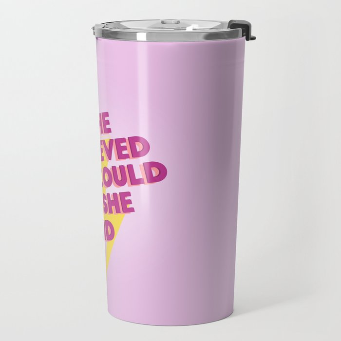 she believed she could Travel Mug Gallery Image 2