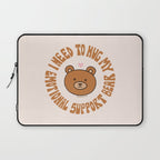 I Need To Hug My Emotional Support Bear Laptop Sleeve Gallery Image 1