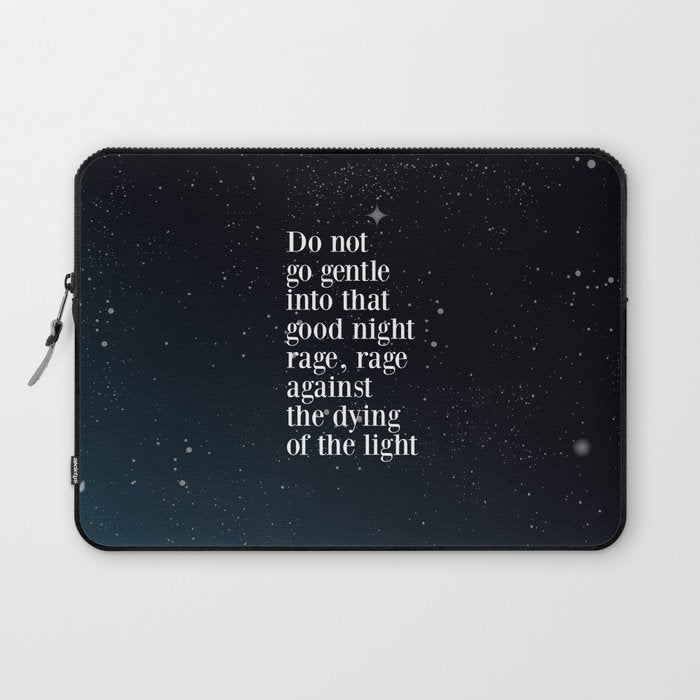 Do not  go gentle  into that  good night rage, rage against the dying of the light Laptop Sleeve Gallery Image 1
