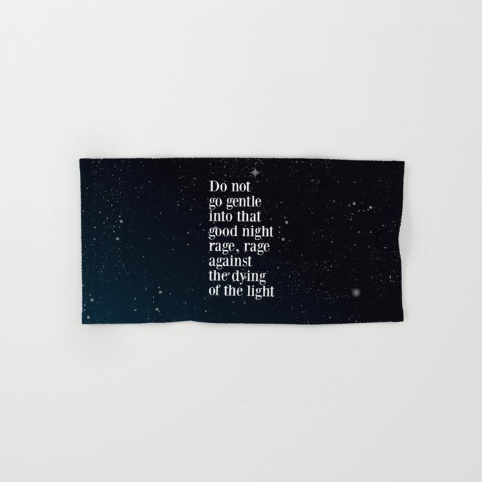 Do not  go gentle  into that  good night rage, rage against the dying of the light Towels Gallery Image 1