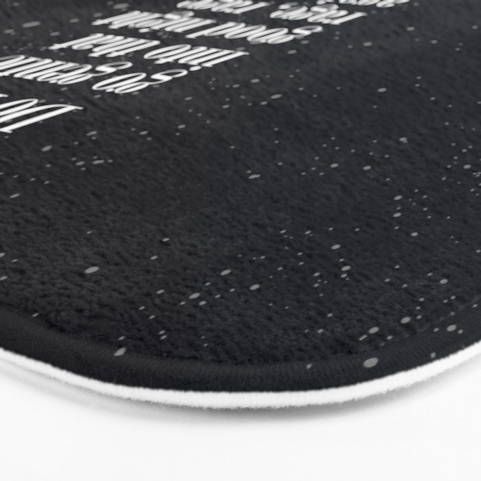 Do not  go gentle  into that  good night rage, rage against the dying of the light Bath Mat Gallery Image 3
