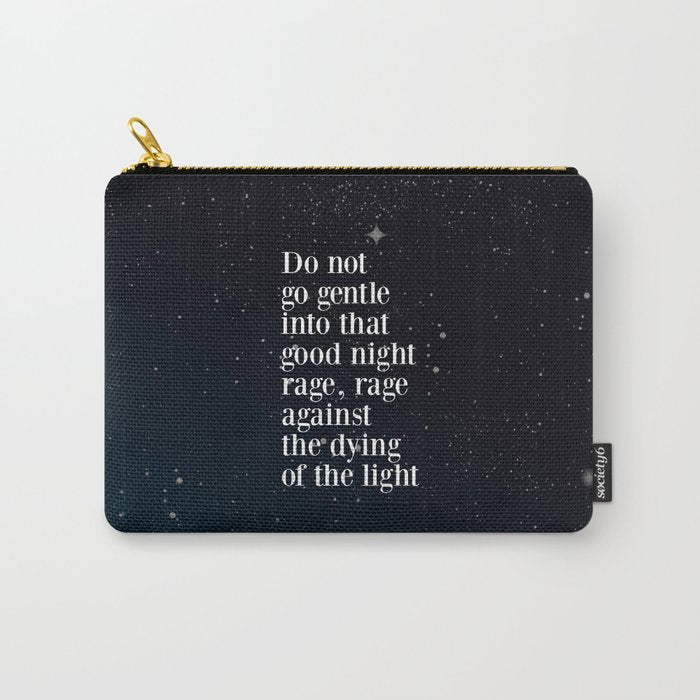 Do not  go gentle  into that  good night rage, rage against the dying of the light Carry All Pouch Gallery Image 1